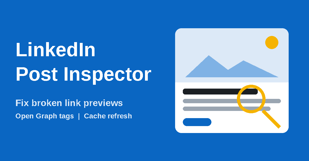 LinkedIn Post Inspector: How to Fix Broken Link Previews Before You Share
