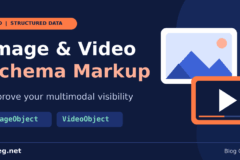 How to Use Image and Video Schema Markup to Improve Multimodal Visibility